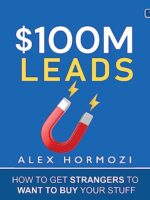 $100m leads: how to get your first 100 million leads in a way that doesn’t suck by alex hormozi