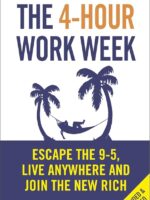 the 4-hour workweek: escape 9-5, live anywhere, and join the new rich by tim ferriss