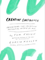 creative confidence: unleashing the creative potential within us all by tom kelley and david kelley