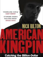 american kingpin: the epic hunt for the criminal mastermind behind the silk road by nick bilton